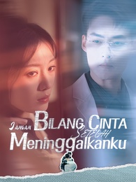 [Dubbing]Jangan Bilang Cinta Setelah Meninggalkanku