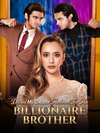 Ditched My Cheater Husband For His Billionaire Brother poster