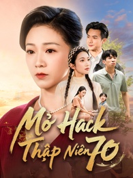 Mở Hack Thập Niên 70