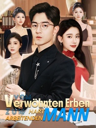 [Synchron]Vom verwöhnten Erben zum hart arbeitenden Mann