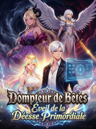 Dompteur de Bêtes : Éveil de la Déesse Primordiale