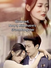 Episode 1 - Divorced, Now a Billionaire’s Granddaughter