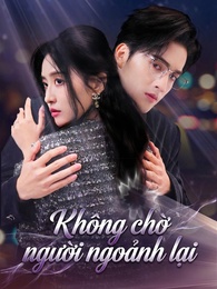 [Lồng tiếng]Không chờ người ngoảnh lại