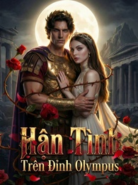 [Lồng Tiếng] Hận Tình Trên Đỉnh Olympus