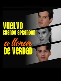 Vuelvo cuando aprendan a llorar de verdad