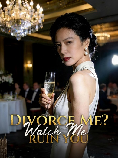 Divorce Me? Watch Me Ruin You