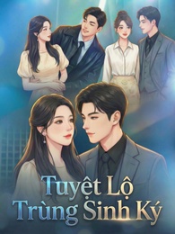 Tuyệt Lộ Trùng Sinh Ký