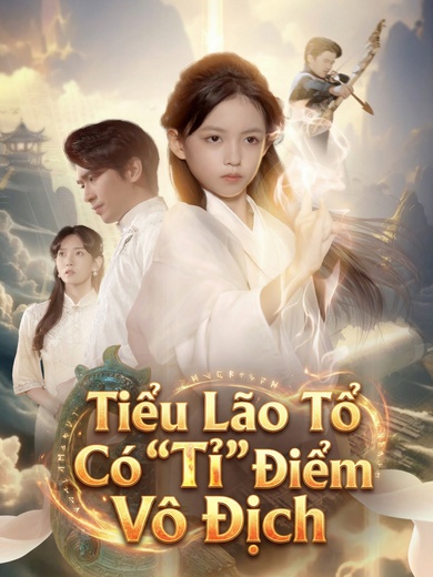 Tiểu Lão Tổ Có "Tỉ" Điểm Vô Địch