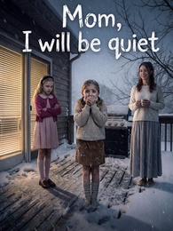 Mom, I will be quiet