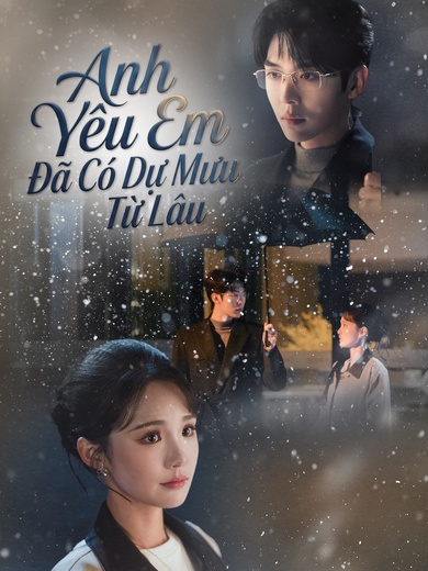 Anh Yêu Em Đã Có Dự Mưu Từ Lâu