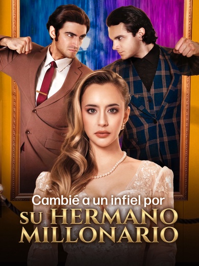 Cambié a un infiel por su hermano millonario