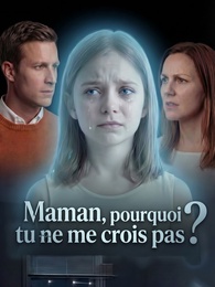 Maman, pourquoi tu ne me crois pas ?