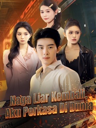 Naga Liar Kembali, Aku Perkasa Di Dunia