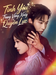 Tình Yêu Trong Vòng Xoáy Quyền Lực