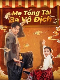 [Lồng tiếng]Mẹ Tổng Tài, Ba Vô Địch
