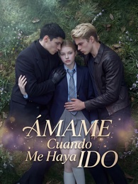 Ámame Cuando Me Haya Ido