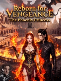 Reborn for Vengeance: The Phoenix Princess