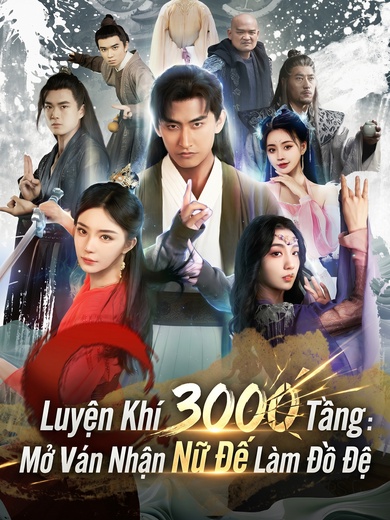 Luyện Khí 3000 Tầng: Mở Ván Nhận Nữ Đế Làm Đồ Đệ