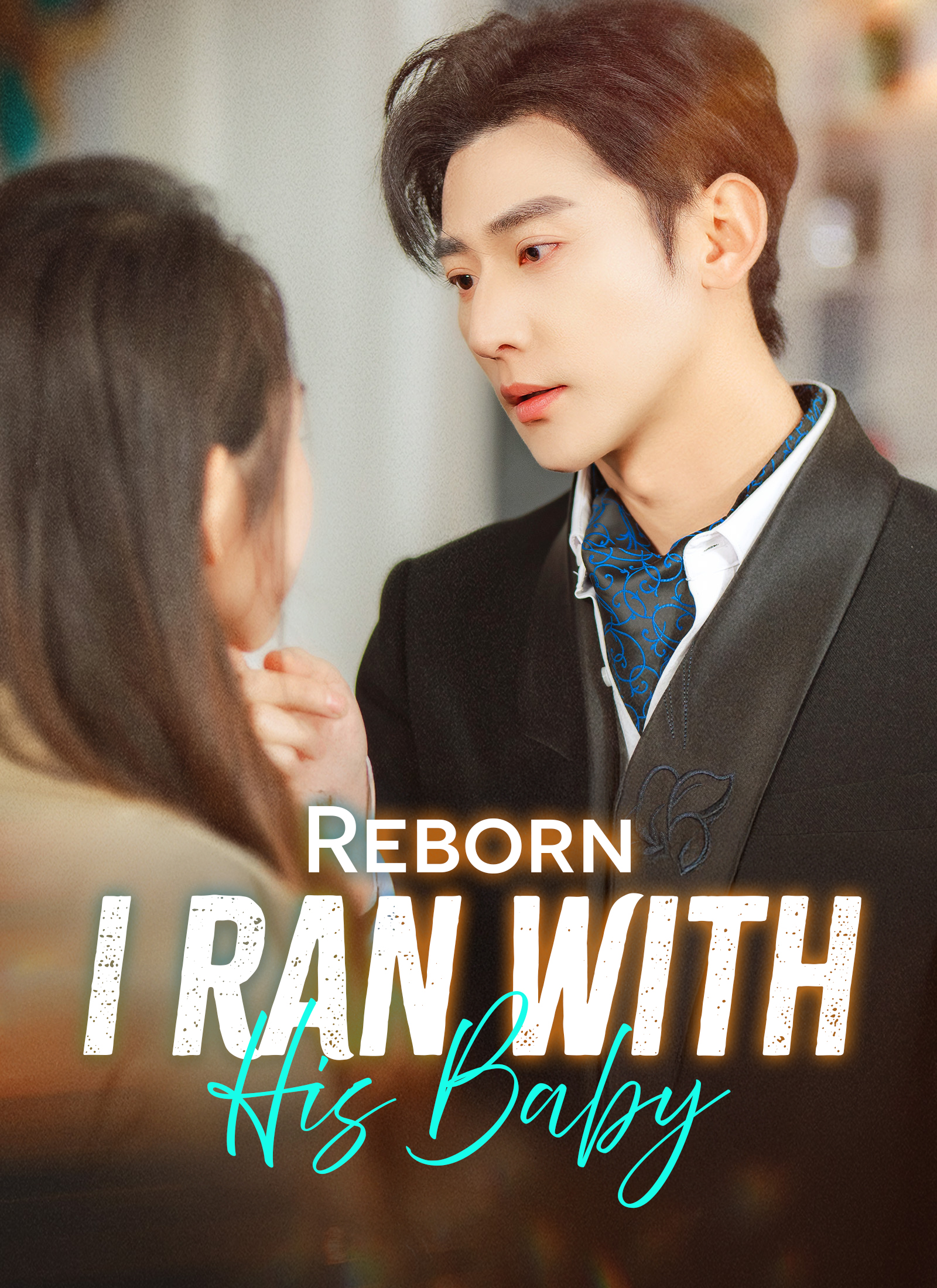 Reborn, I Ran with His Baby Drama China Reborn, I Ran with His Baby sub Indo - poster DramaRush
