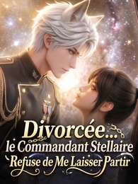 Divorcée… le Commandant Stellaire Refuse de Me Laisser Partir