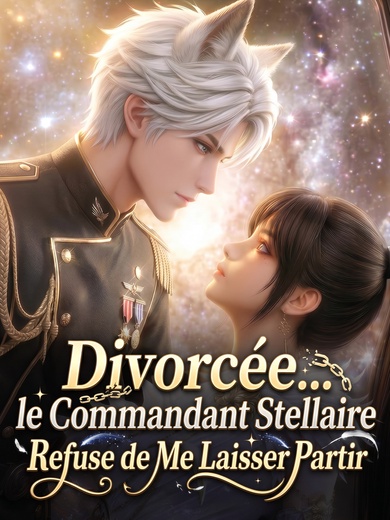 Divorcée… le Commandant Stellaire Refuse de Me Laisser Partir