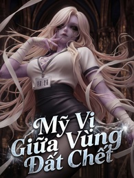 [Lồng Tiếng] Mỹ Vị Giữa Vùng Đất Chết