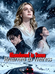 Abandoned in Snow，Returned as Heiress