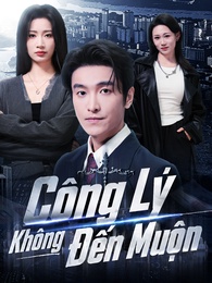 Công Lý   Không Đến Muộn