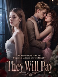 He Betrayed Me With His Stepsister Lilith on Our Wedding Eve—They Will Pay