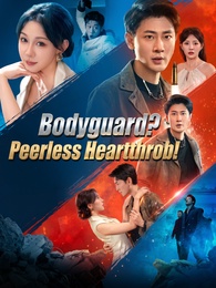 [Dubbed]Bodyguard? / Peerless Heartthrob!