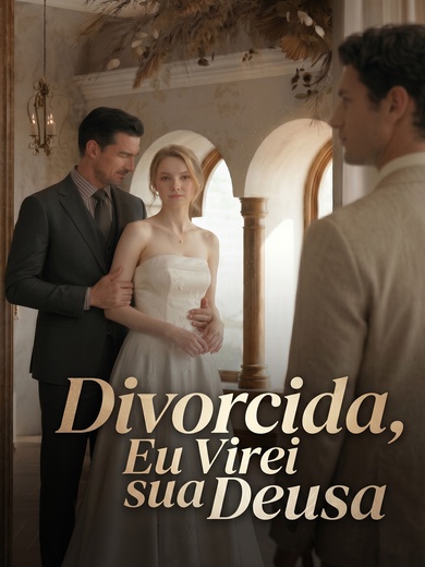 Divorciada, Eu Virei Sua Deusa