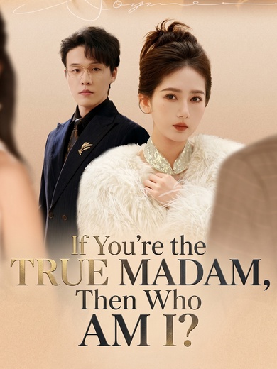 If You're the True Madam, Then Who Am I?