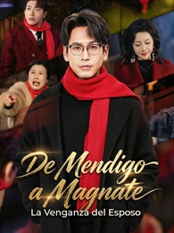De Mendigo a Magnate: La Venganza del Esposo