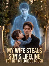 My wife steals son’s lifeline for her childhood crush