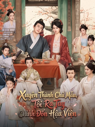 Xuyên Thành Chủ Mẫu, Tôi Ra Tay Chỉnh Đốn Hậu Viện
