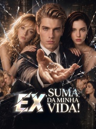 Ex, Suma da Minha Vida!