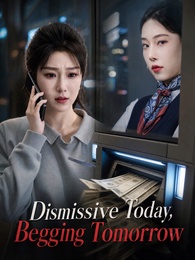 [Dubbed] Dismissive Today, Begging Tomorrow