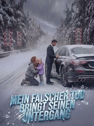 Mein falscher Tod bringt seinen Untergang