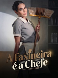 A Faxineira é a Chefe