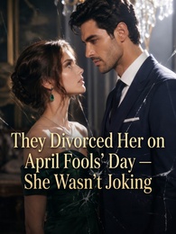 They Divorced Her on April Fools' Day — She Wasn't Joking
