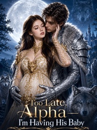 Too Late, Alpha—I'm Having His Baby