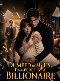 Dumped by My Ex, Pampered by a Billionaire