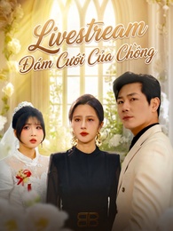 Livestream Đám Cưới Của Chồng