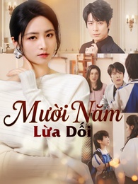[Lồng tiếng]Mười Năm Lừa Dối