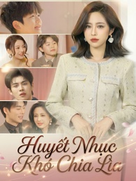 Huyết Nhục  Khó Chia Lìa