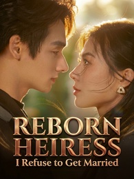 Reborn Heiress: I Refuse to Get Married