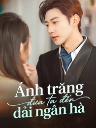 Ánh trăng đưa ta đến dải ngân hà