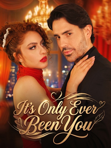 It's Only Ever Been You
