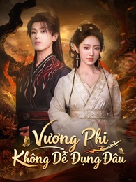 Vương Phi  Không Dễ Đụng Đâu