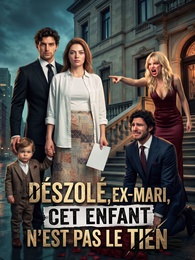 Désolé, Ex-mari, Cet Enfant n’est Pas le Tien